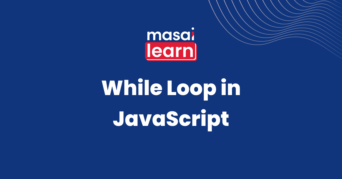 Masai Learn While and DoWhile Loop in JavaScript