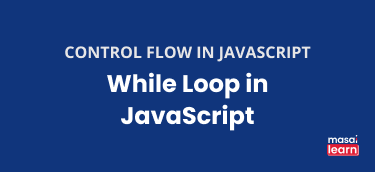 Masai Learn - While and Do-While Loop in JavaScript